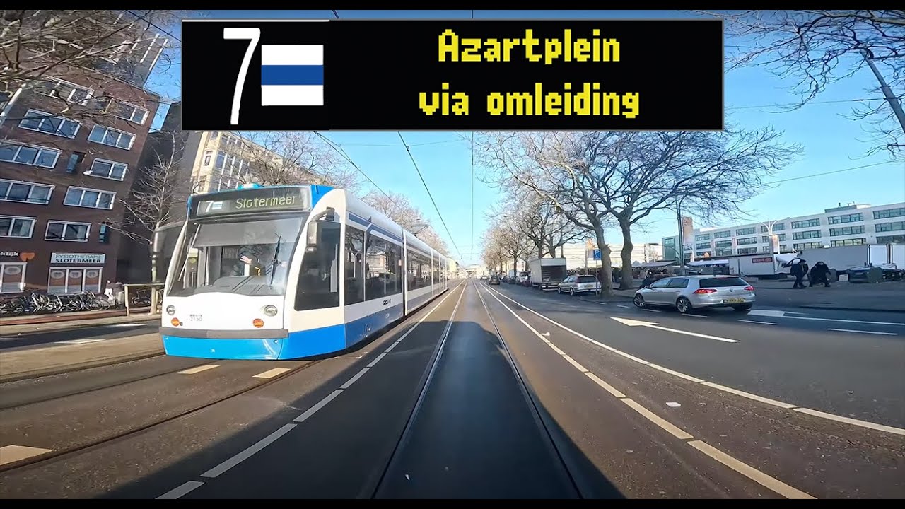 GVB Amsterdam Tram Lijn 7: Slotermeer -  Azartplein (VIA OMLEIDING)