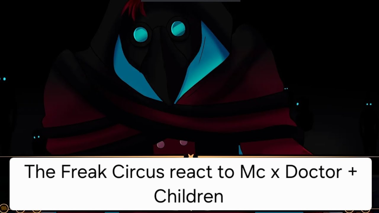 The Freak Circus react to Mc x Doctor + Children (2x) [4/5]