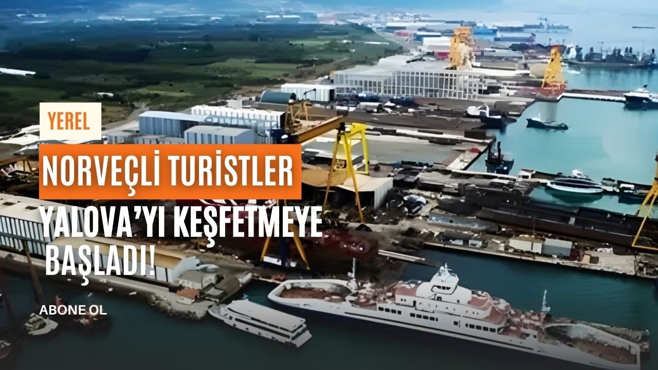 Norveçli turistler Yalova’yı keşfetmeye başladı!