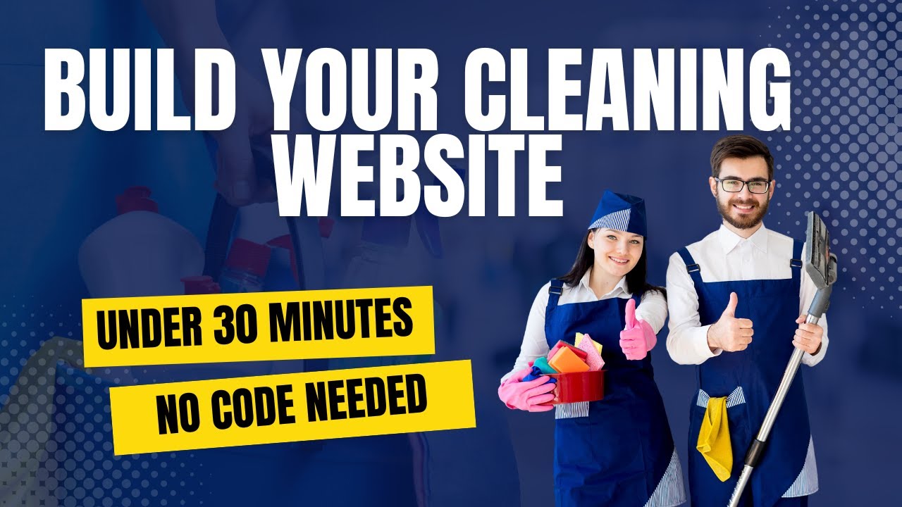 Create Your Own Cleaning Business Website in 30 Minutes &ndash; No Coding Needed!