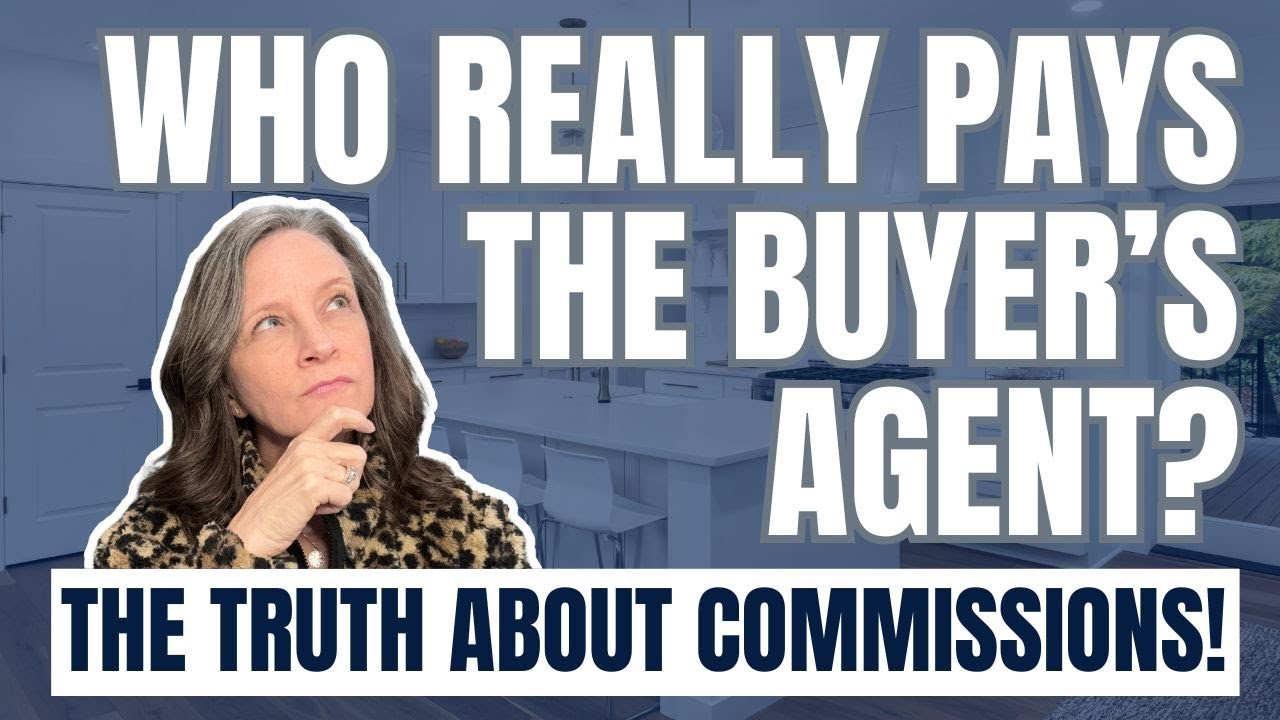 Who REALLY Pays the Buyer's Agent? The truth about commissions!