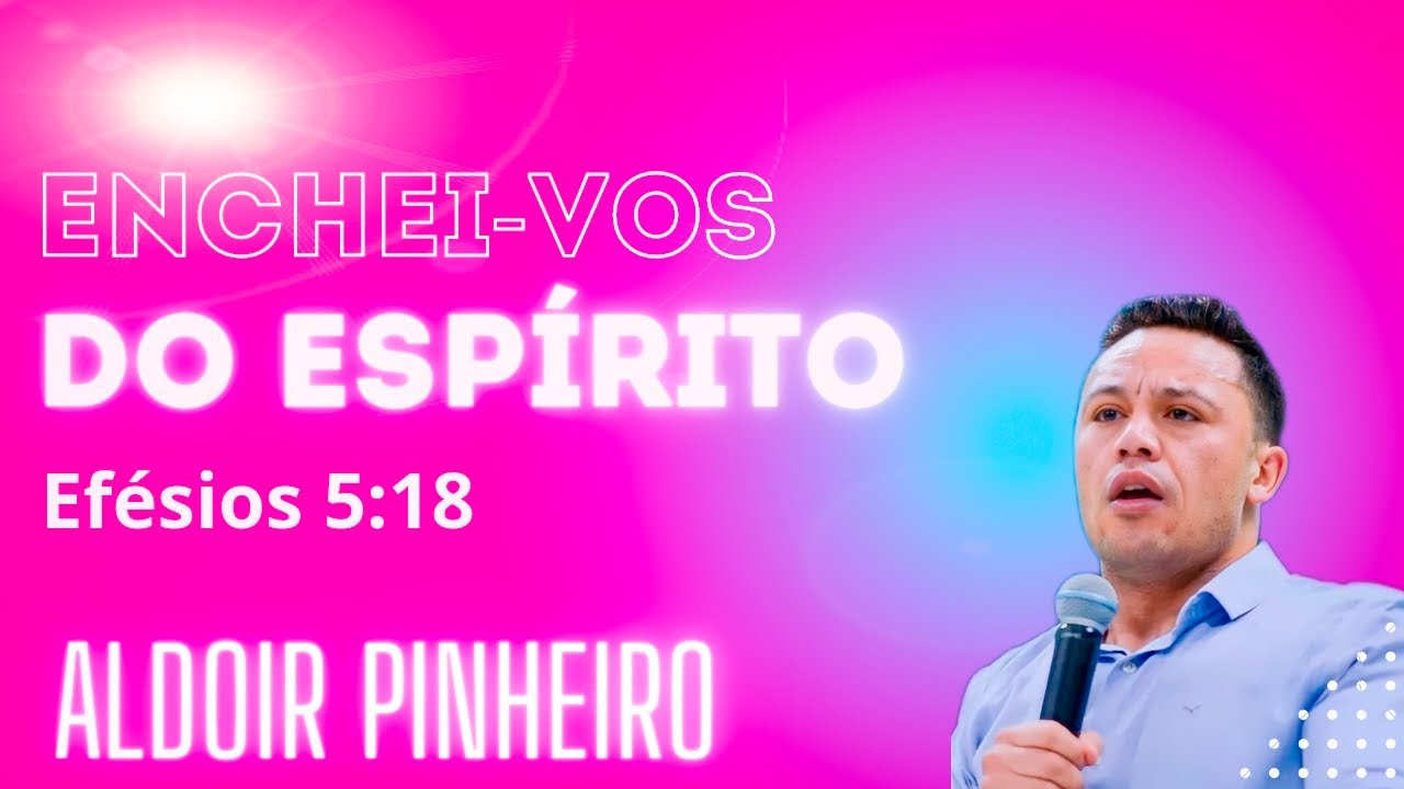 Não vos embriagueis com o vinho mas, enchei-vos do Espírito Ef 5:18 PR Aldoir Pinheiro pregação 2023