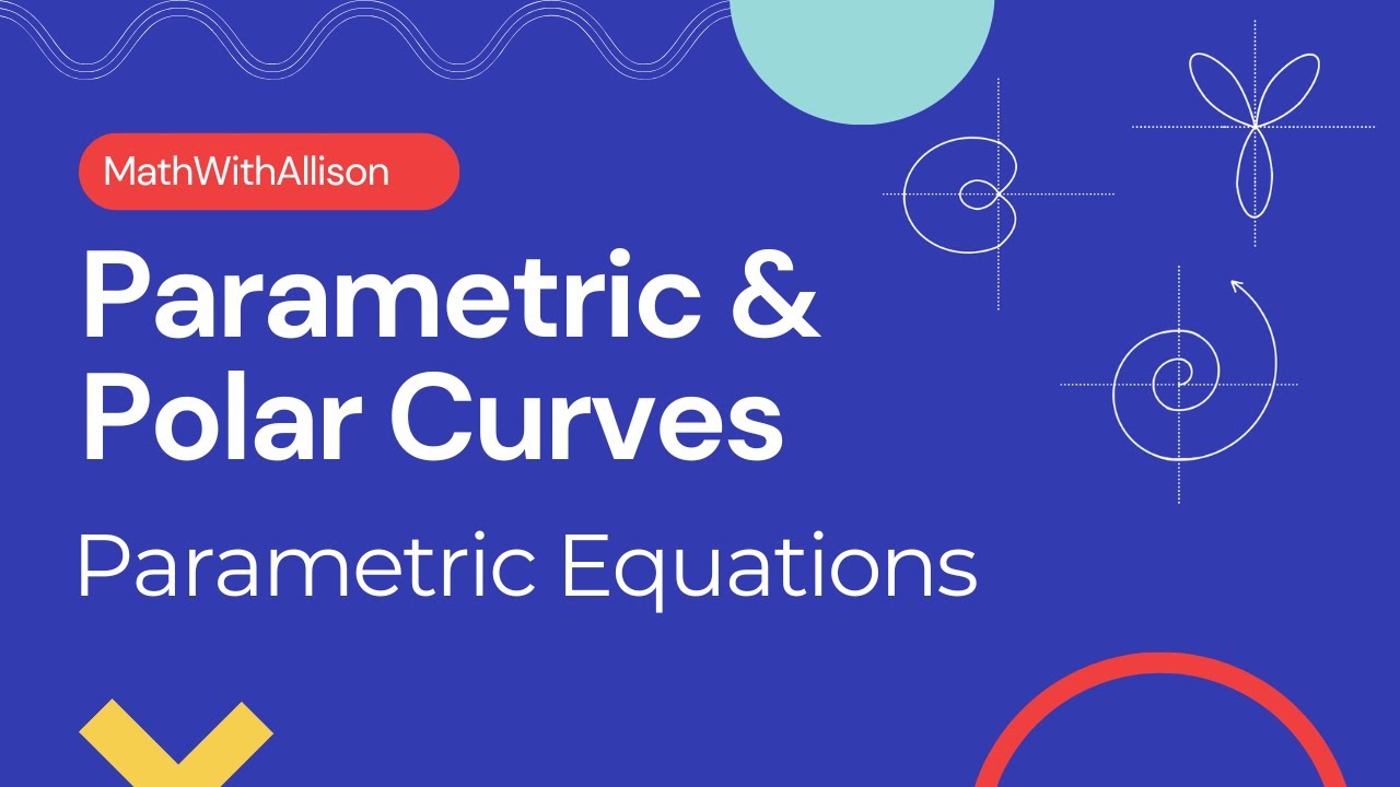 Calculus 2 - Parametric & Polar Curves: Parametric Equations