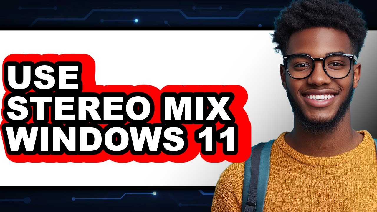 How to Use Stereo Mix Windows 11 (Easy Method)