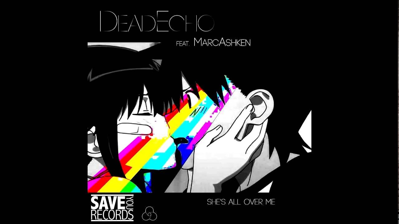 DeadEcho feat. MarcAshken - She's all over me (Jay Haze nyc dub)