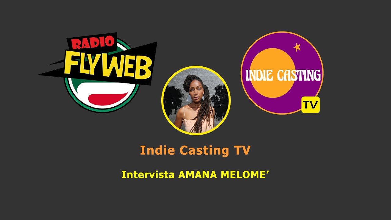 Indie Casting TV - Intervista Amana Melomè