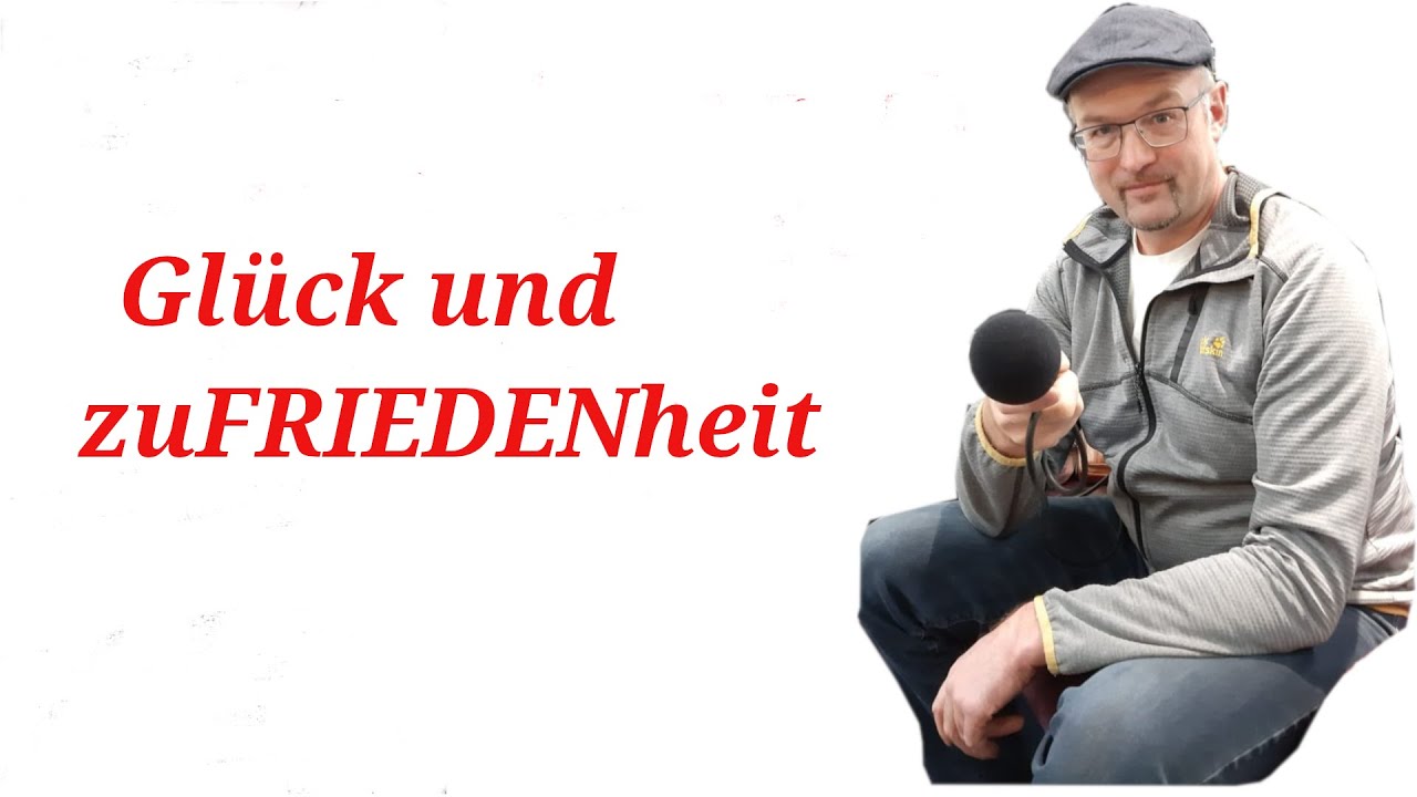 Glück und zuFRIEDENheit