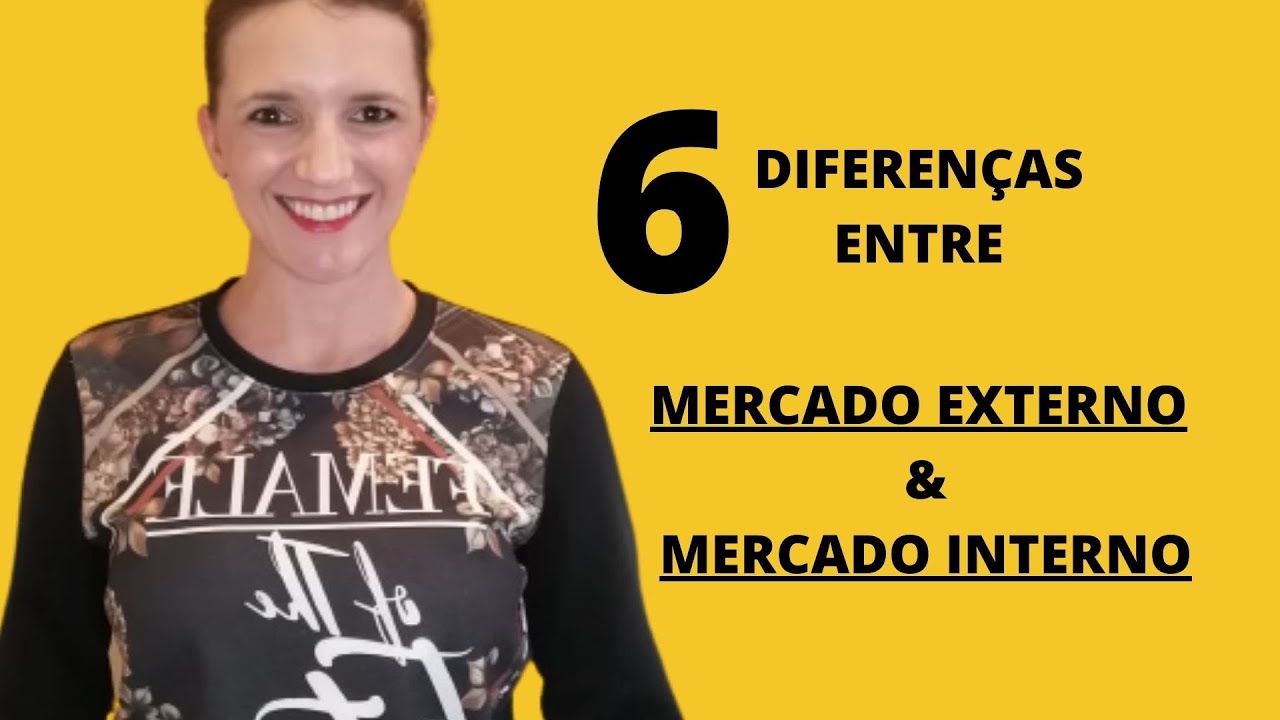 Seis Diferen&ccedil;as Entre Mercado Externo e Mercado Interno