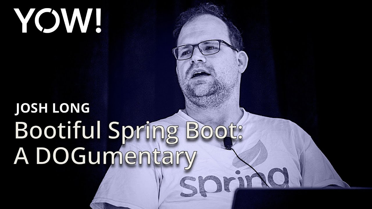Bootiful Spring Boot: A DOGumentary • Josh Long • YOW! 2024