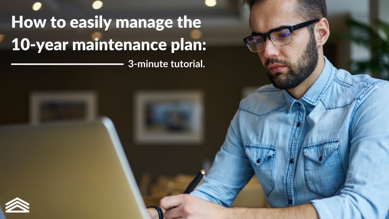 How to easily manage the 10-year maintenance plan
