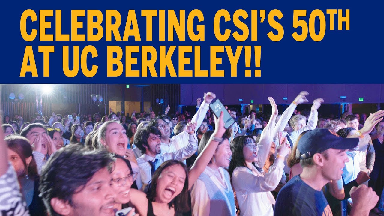 CELEBRATING CSI’S 50TH AT UC BERKELEY!!