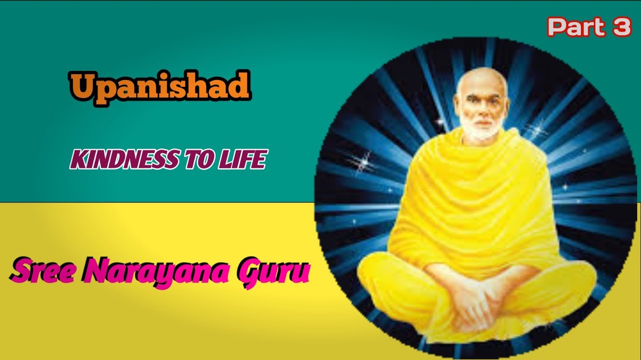 Upanishad | KINDNESS TO LIFE | Part 3 | Sree Narayana Guru |  Words Of Humanity.