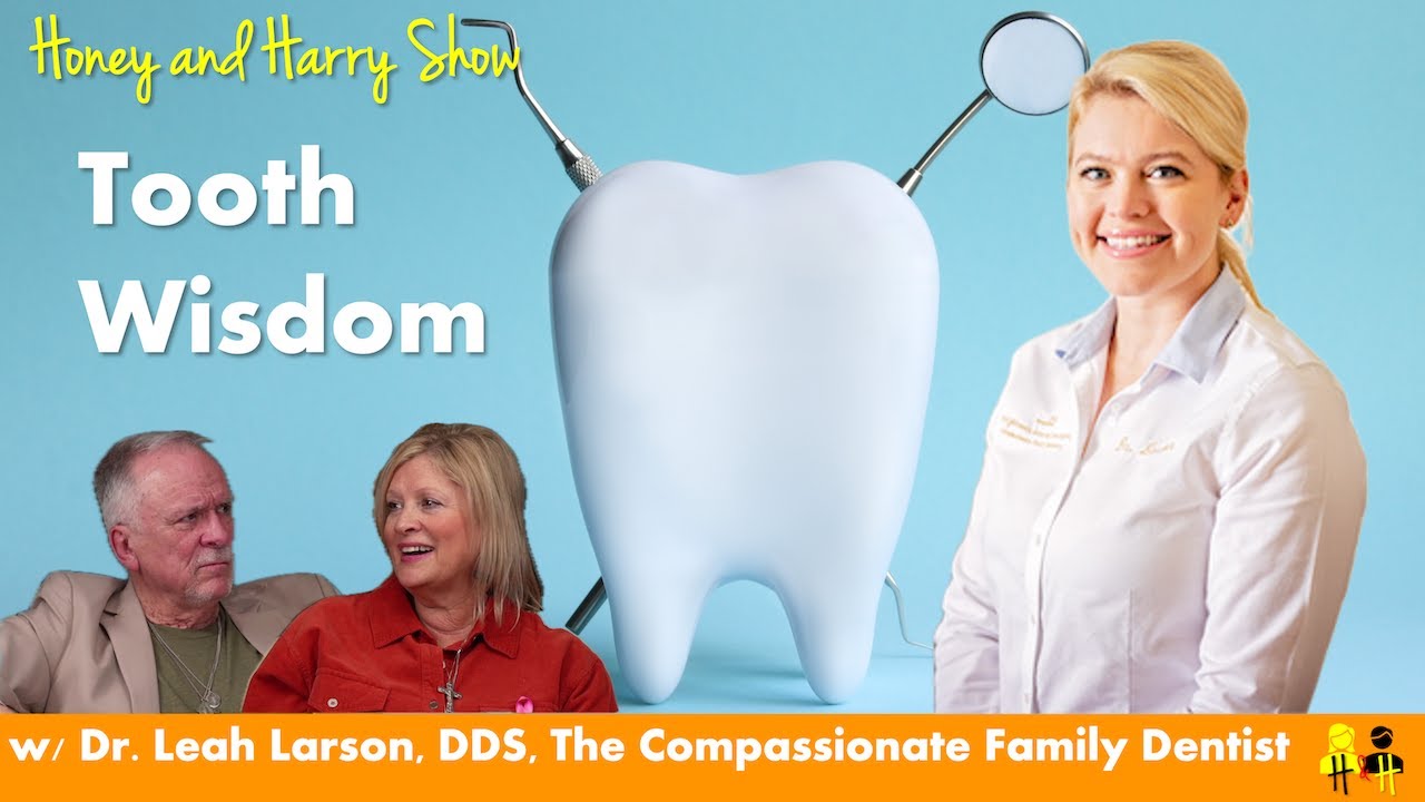 Tooth Wisdom, with Dr. Leah Larson, DDS, the Compassionate Family Dentist.