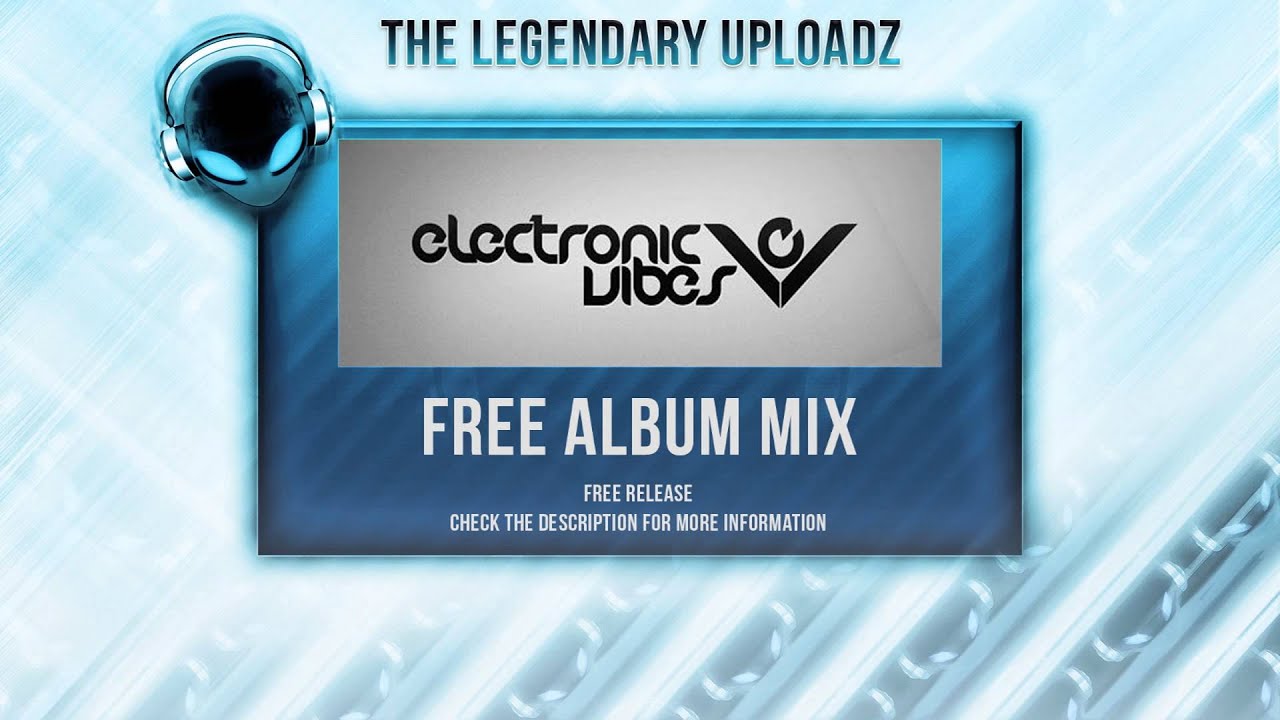 Electronic Vibes - Free Album (Mixed) [HQ + HD]