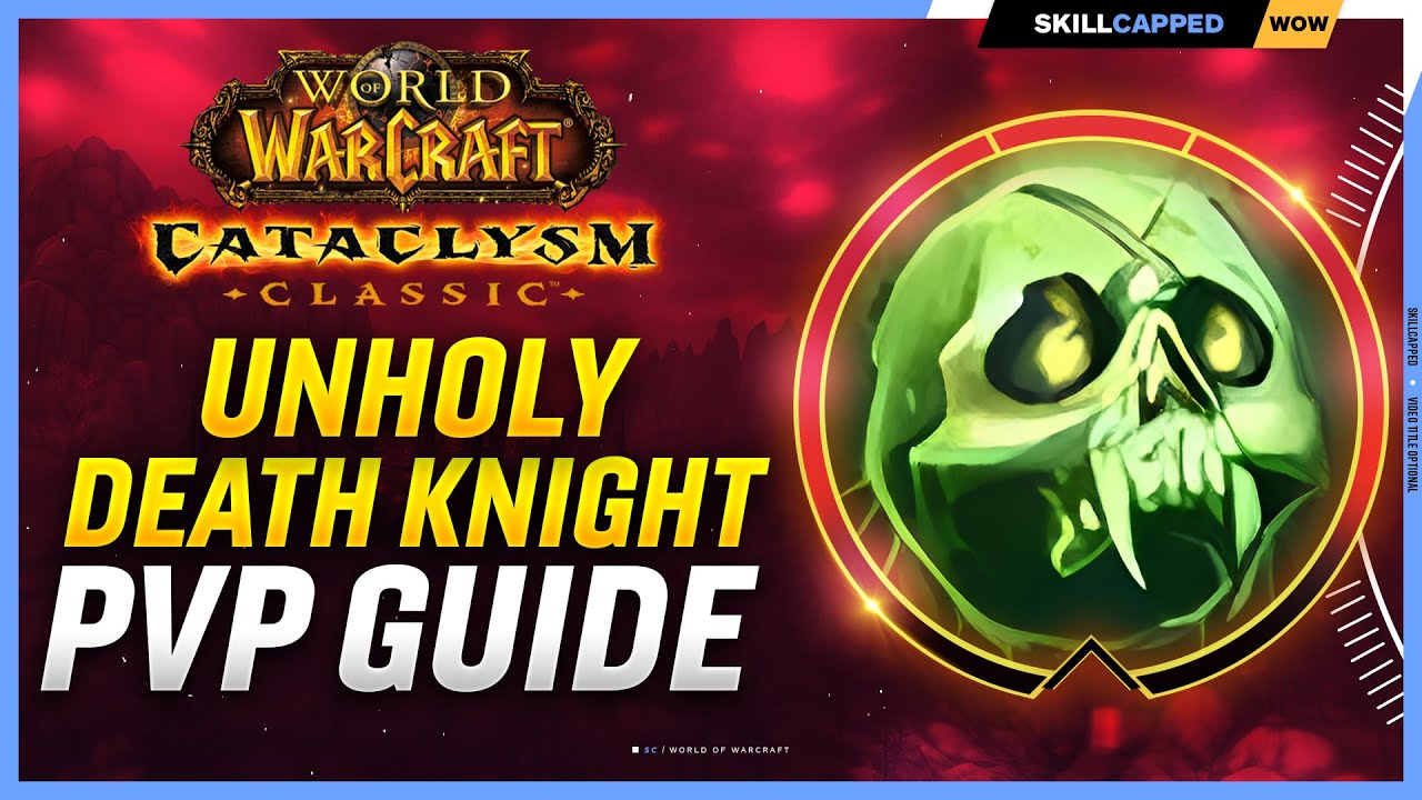 Unholy Death Knight Cataclysm PvP Guide | Best Race, Talents, Glyphs, BiS Gear, Professions & Macros