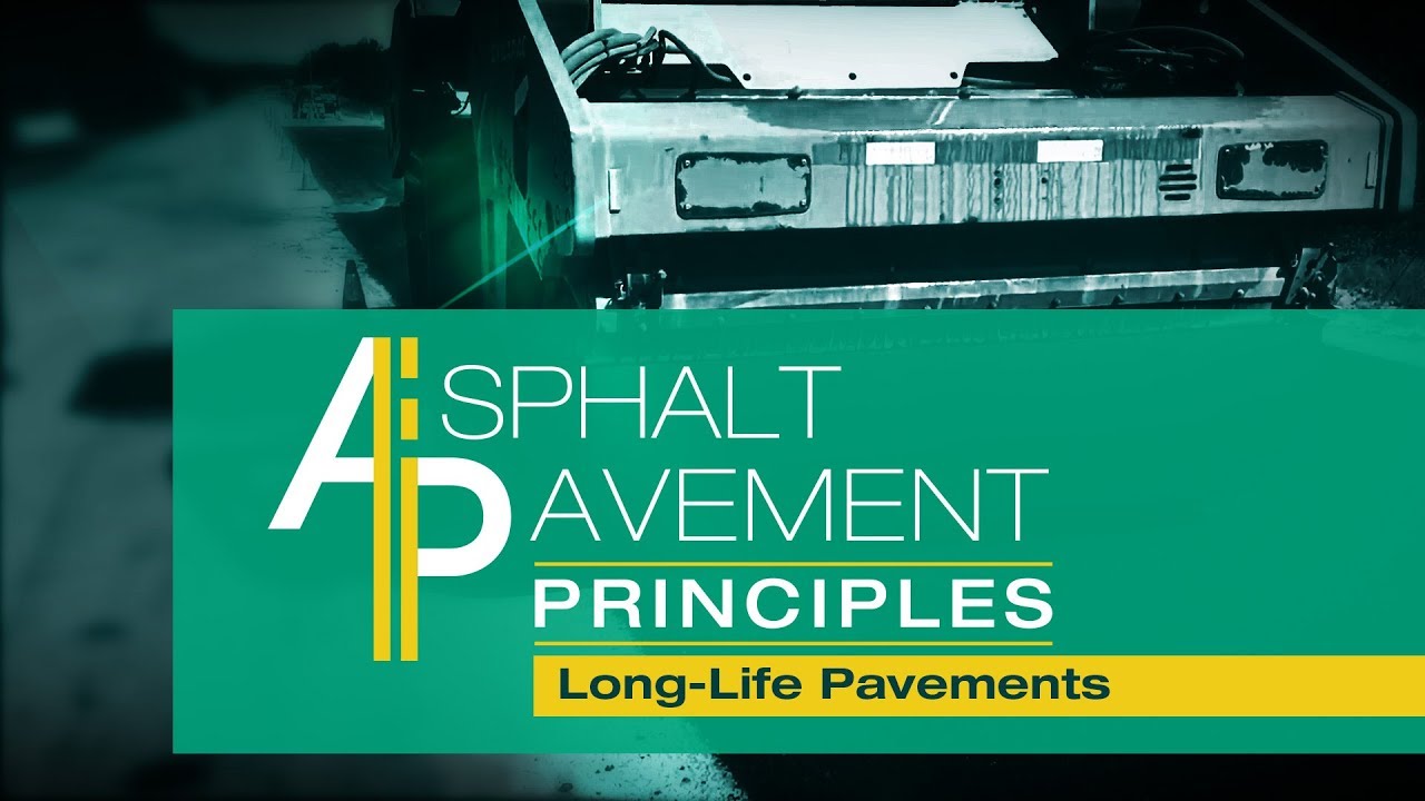 Asphalt Pavement Principles: Long-Life Pavements