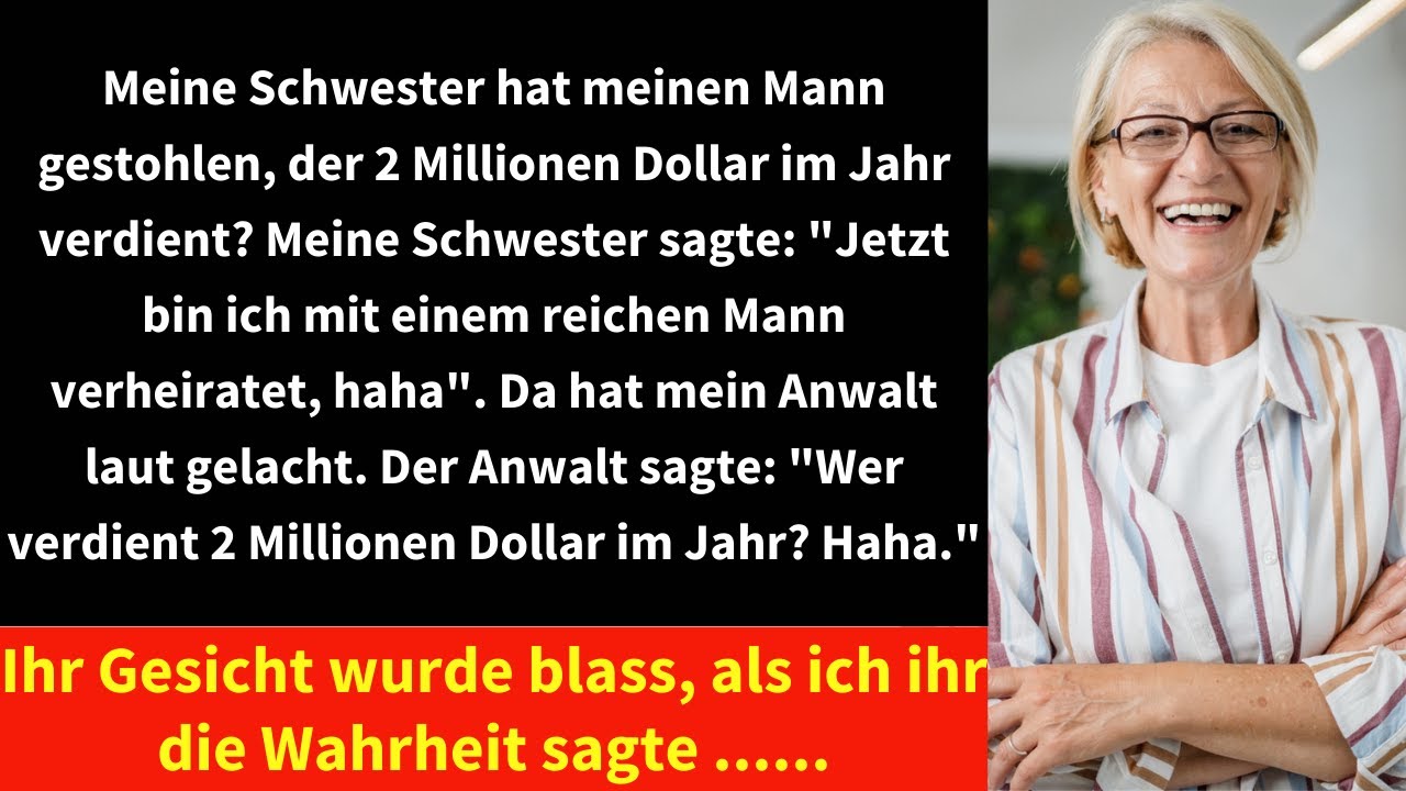 Meine Schwester hat meinen Mann gestohlen, der 2 Millionen Dollar im Jahr verdient?