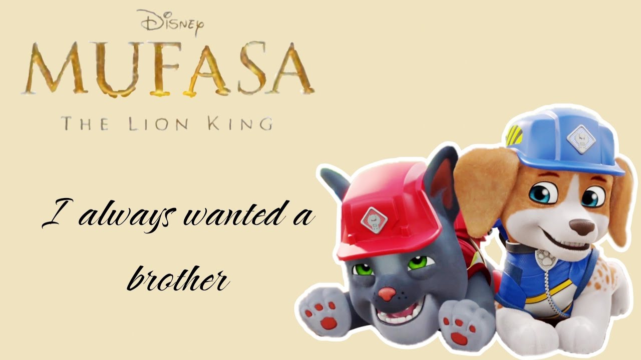 Paw Patrol - I Always Wanted a Brother - Mufasa: The Lion King