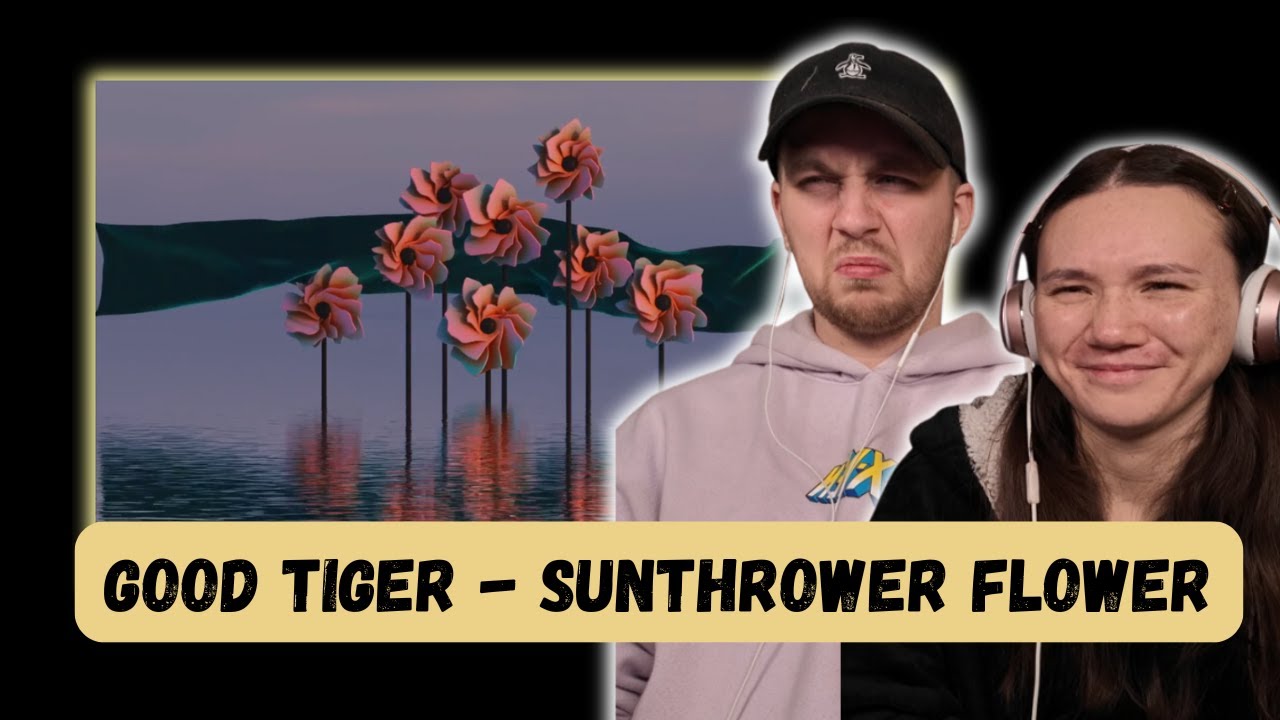 Good Tiger | Sunthrower Flower REACTION