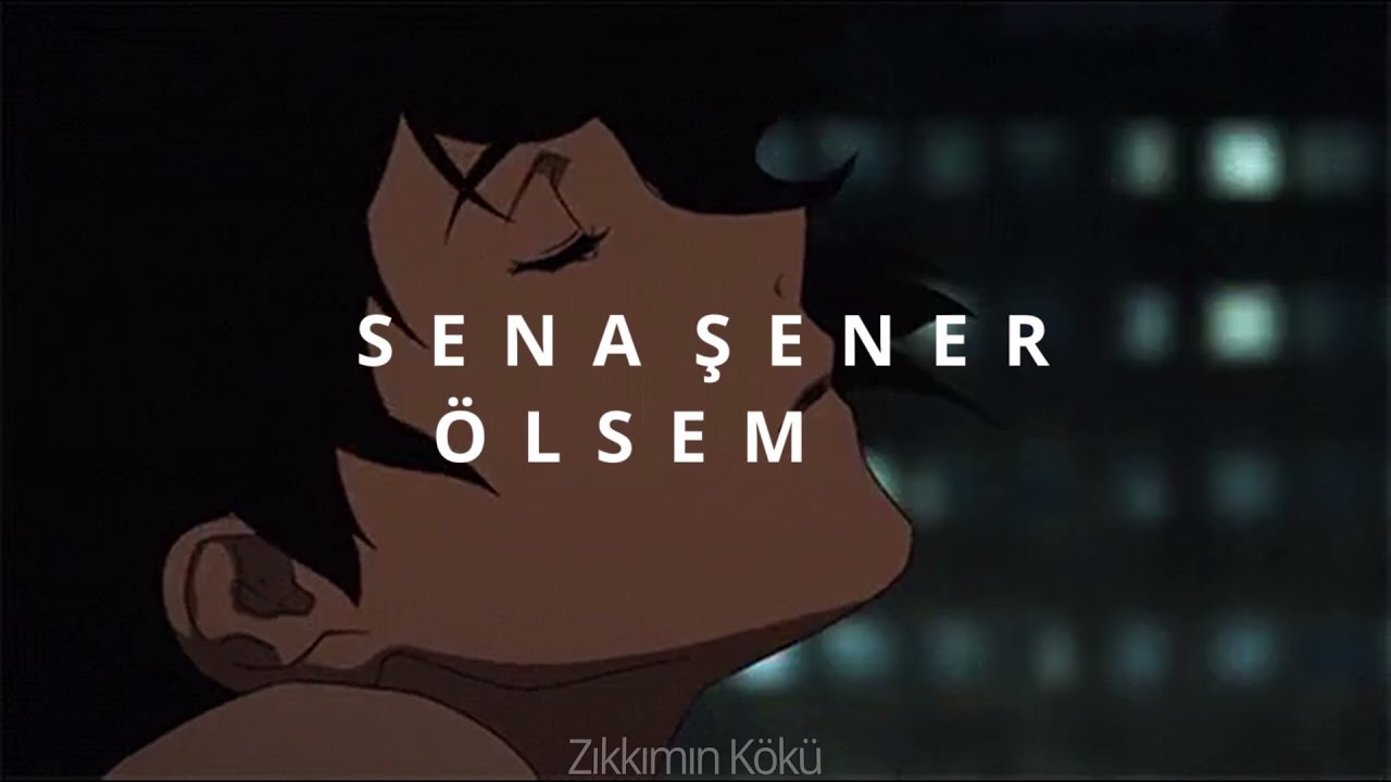 Sena Şener - Ölsem (reverb + s l o w e d)