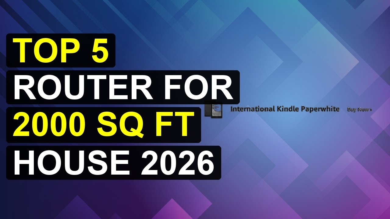 Top 5 Router For 2000 Sq Ft House 2026 | High-Performance Router For 2000 Sq Ft Home