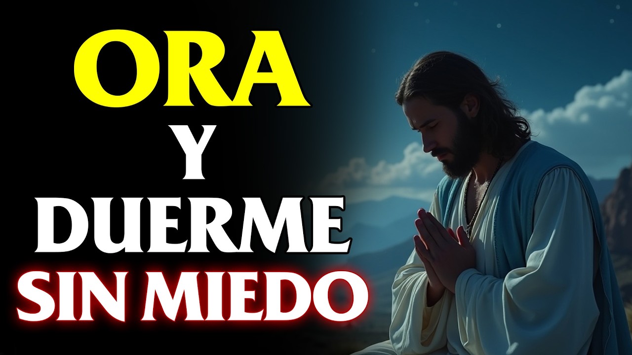 ORACIÓN PARA DORMIR EN PAZ Y PEDIR A DIOS QUITAR TODO MIEDO