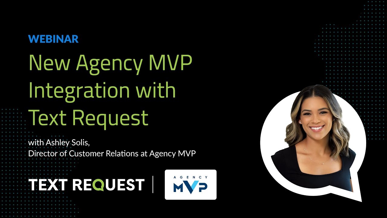New Agency MVP Integration with Text Request - Webinar Recording
