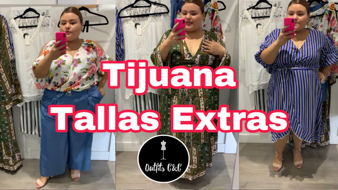 TIJUANA TALLAS GRANDES?? FT. OUTFITS C&C