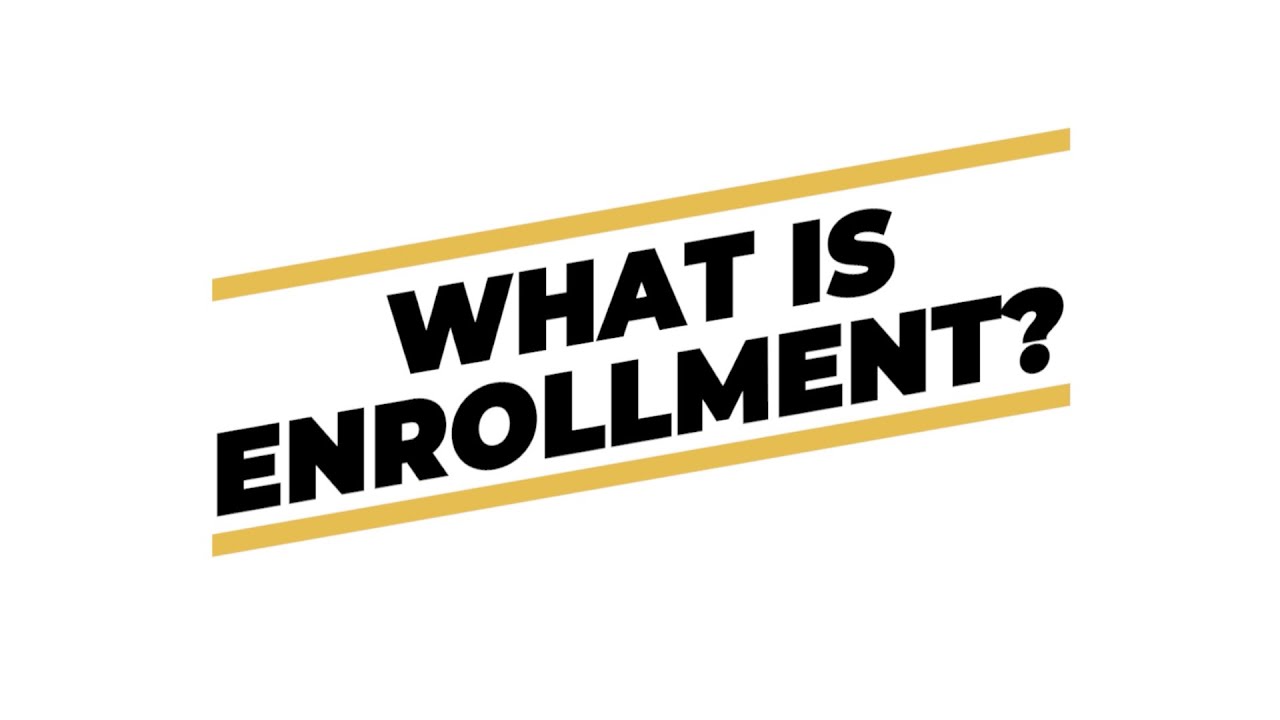 What is Enrollment?