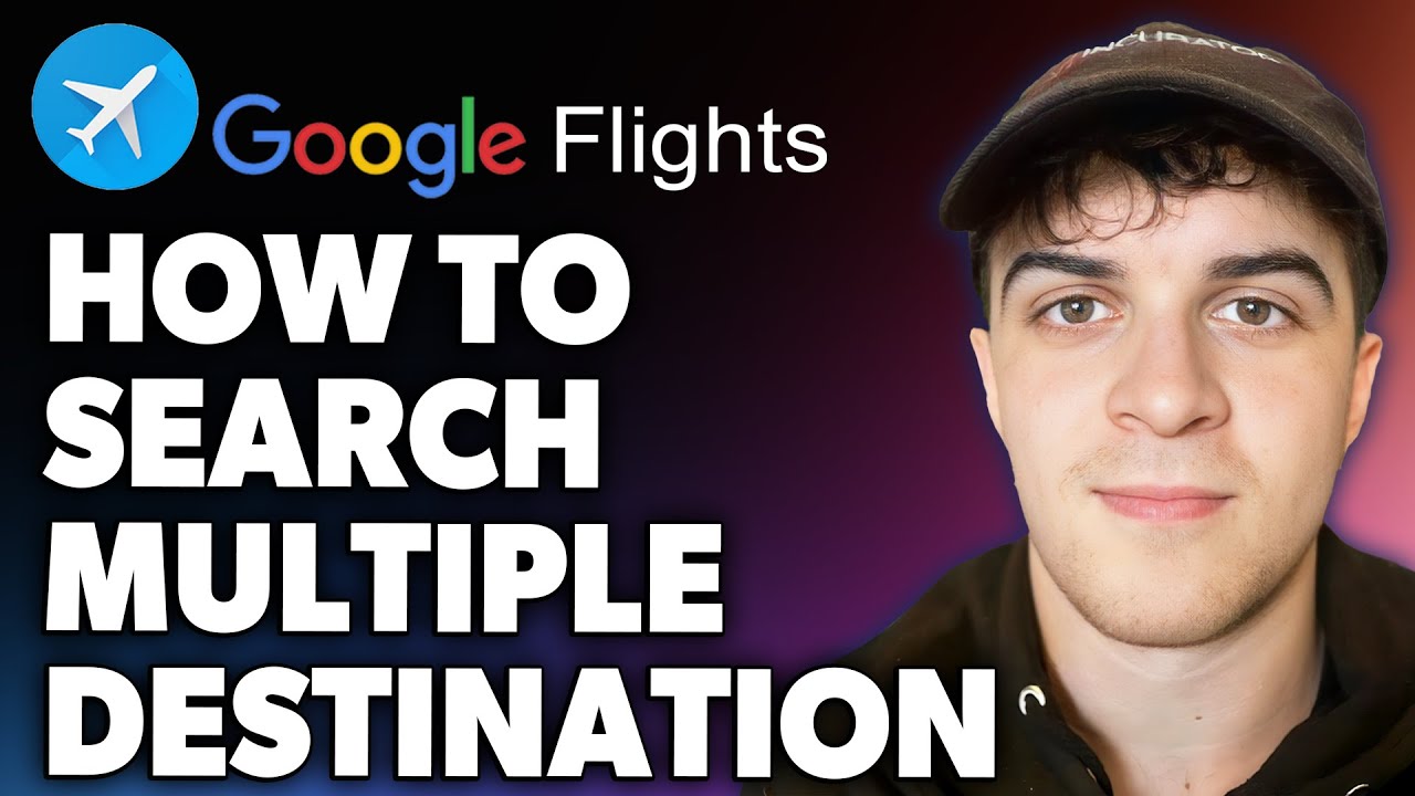 How to Search Multiple Destinations on Google Flights (Full 2024 Guide)