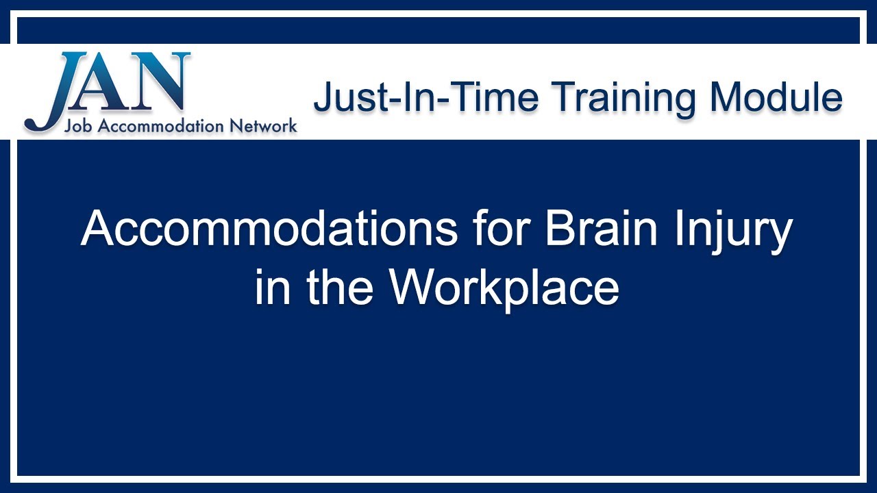 Just-in-Time Training Module:  Accommodations for Brain Injury in the Workplace