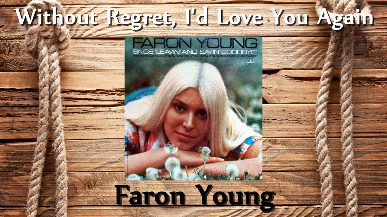 Faron Young - Without Regret, I'd Love You Again