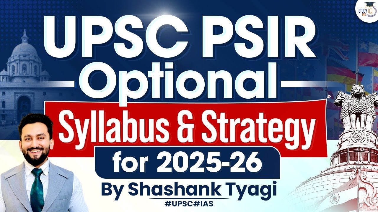 Complete UPSC PSIR Optional Strategy & Syllabus Breakdown For UPSC 2025-26