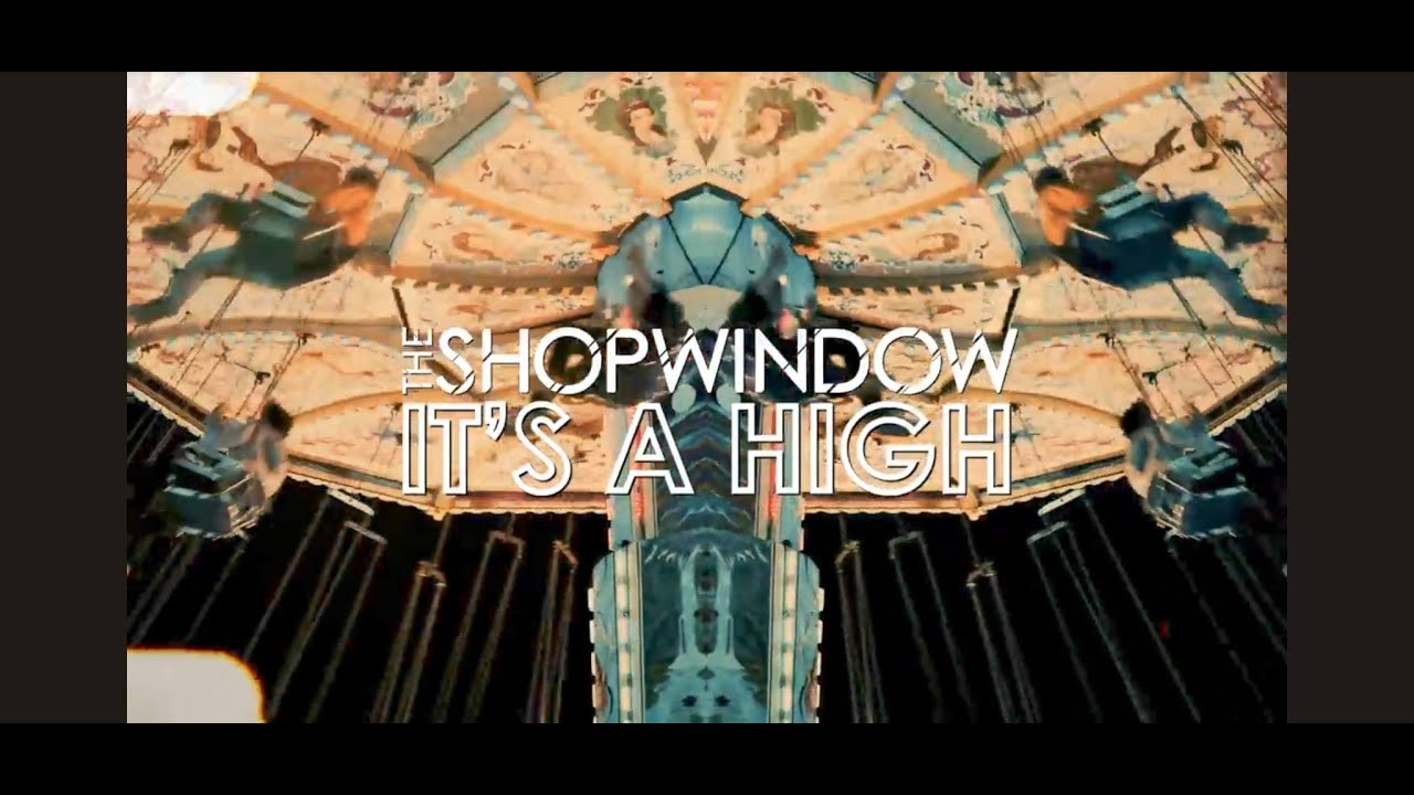 The Shop Window - It's A High - Official Video