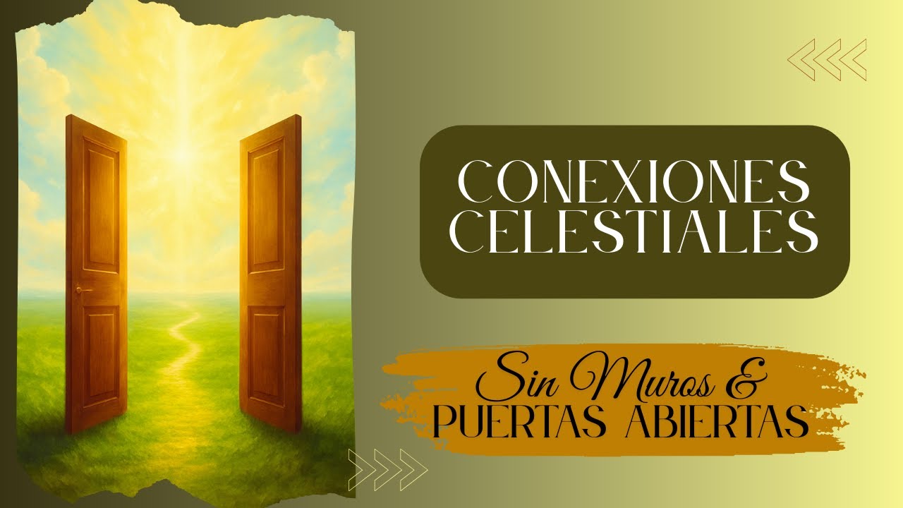 CONEXIONES CELESTIALES - Sin Muros y Puertas Abiertas