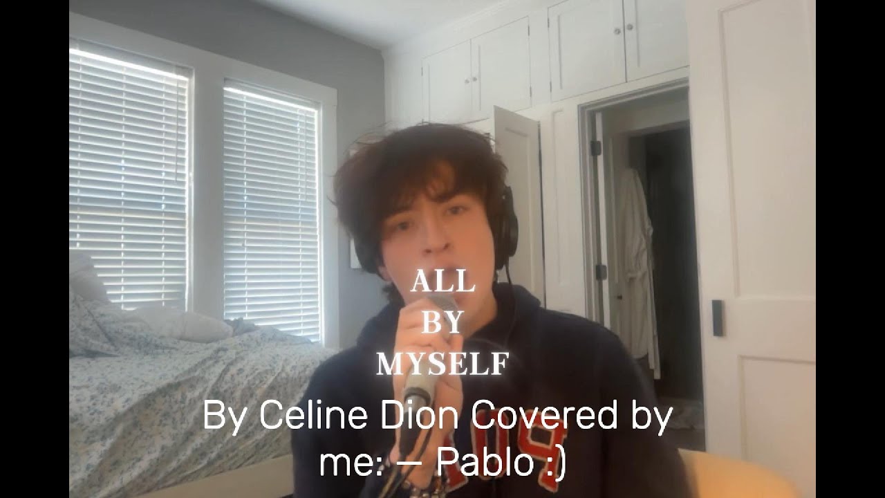 All By Myself Celine Dion Cover by Me: Pablo