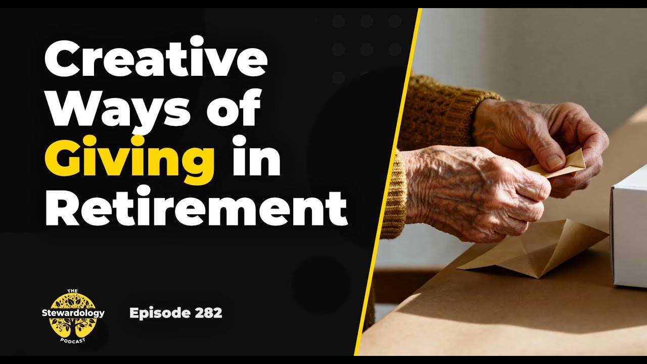 282: Creative Ways of Giving in Retirement