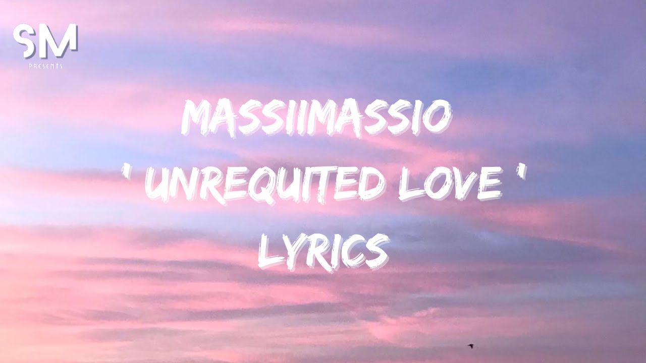 massiimassio - unrequited love lyrics