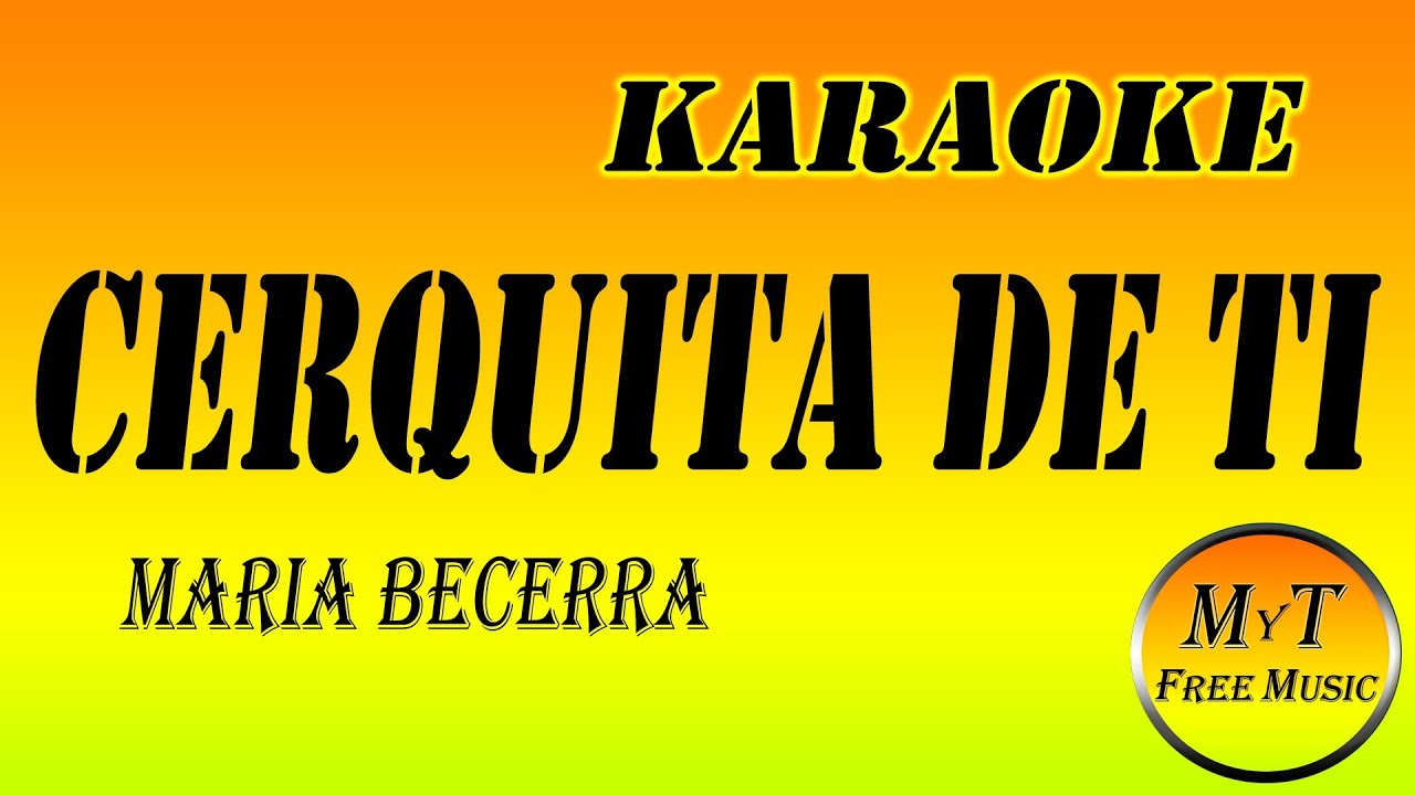 Maria Becerra - CERQUITA DE TI - Karaoke / Instrumental / Letra / Lyrics