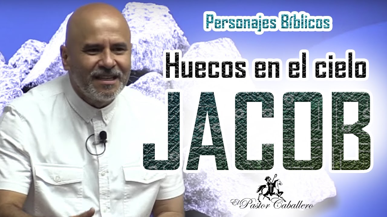 Predicas Cristianas - Jacob -  Huecos en el cielo