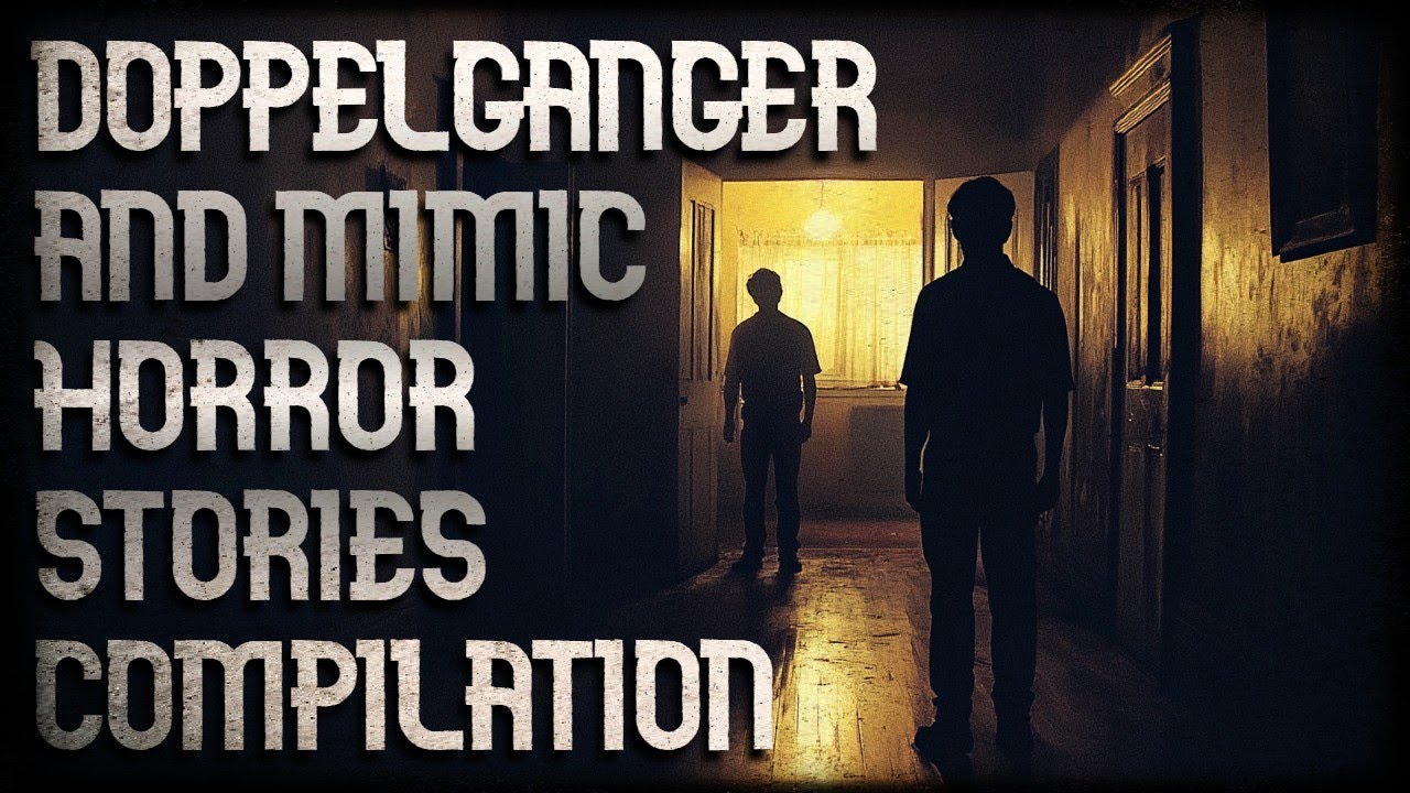 DOPPELGANGER AND MIMIC HORROR STORIES COMPILATION