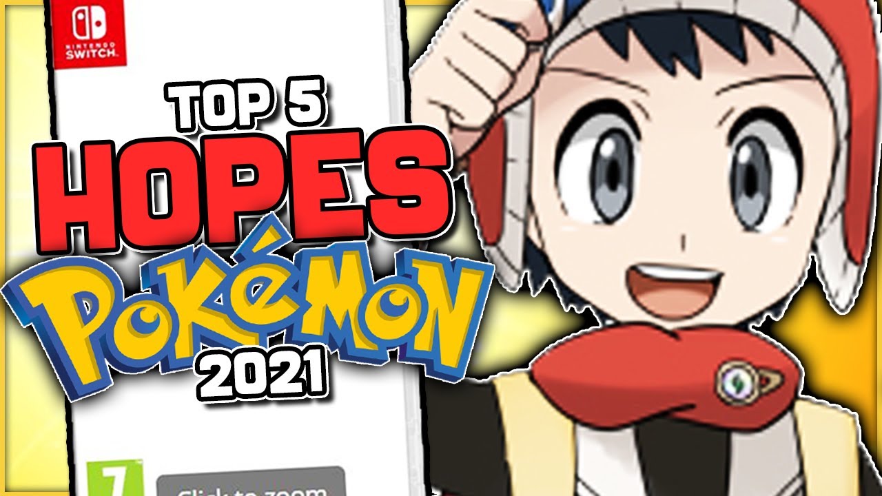 Top 5 HOPES For The NEW Pokemon 2021 Game