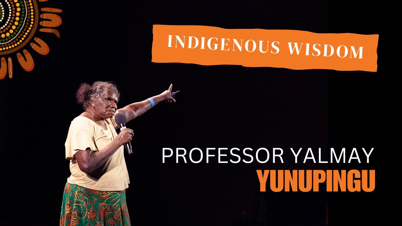 Learning from the Ancestors as we move to Unknown Worlds with Professor Yalmay Yunupiŋu