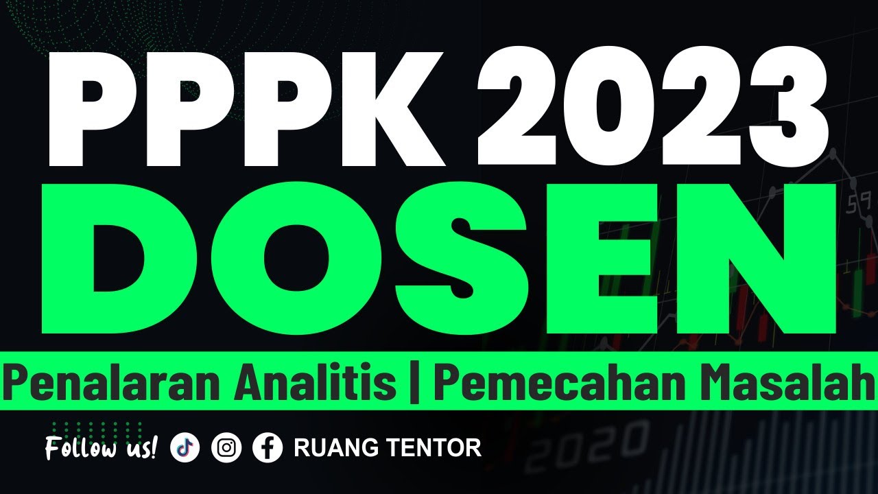 [part 12] PPPK DOSEN 2023 | PENALARAN ANALITIS dan PEMECAHAN MASALAH