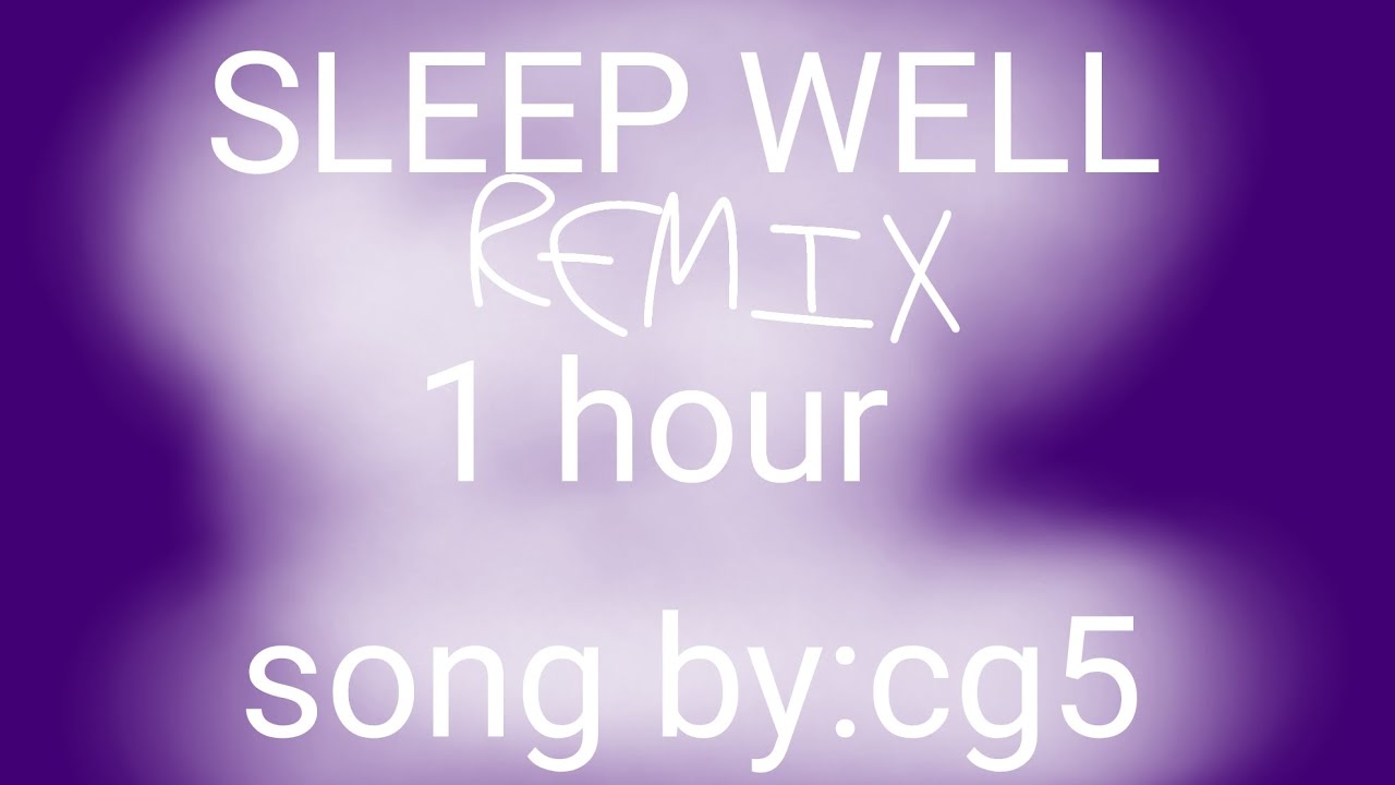 SLEEP WELL (remix) 1 hour song by:@CG5(no adds)
