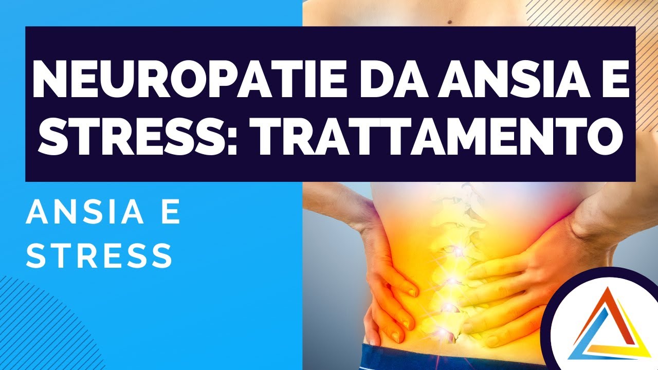 Neuropatia da stress e ansia: psicoterapia e trattamento farmacologico per il dolore cronico