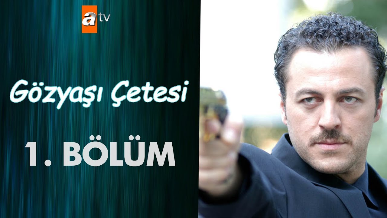 Gözyaşı Çetesi - 1. Bölüm