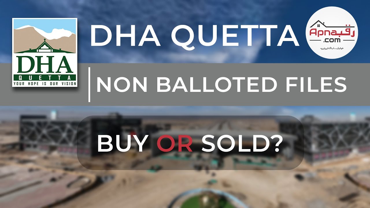 DHA Quetta Unsuccessful Balloted files | Non Balloted files | Buy or Sold? | Apna Raqba