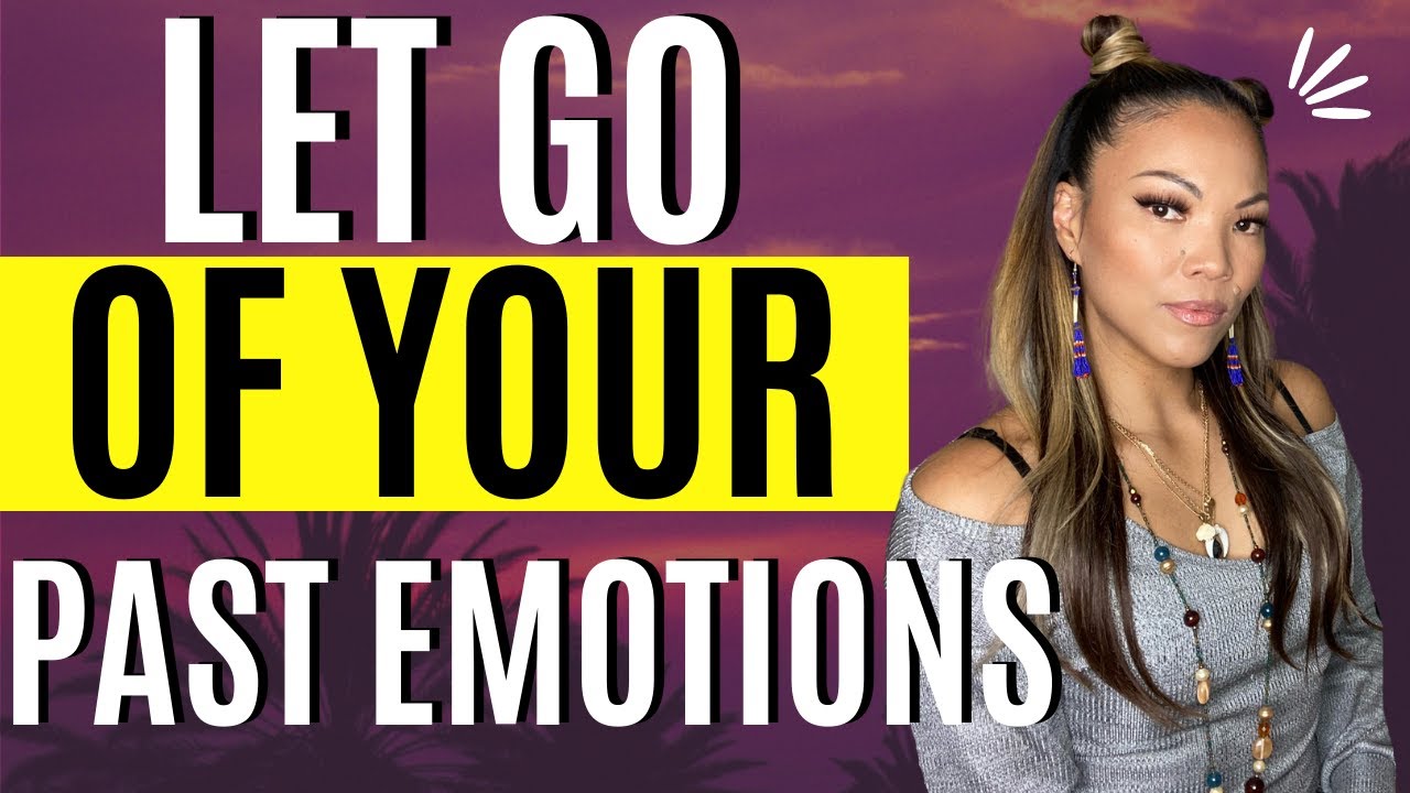 Don't let your past hold you back | Stop letting your past emotions dictate your future