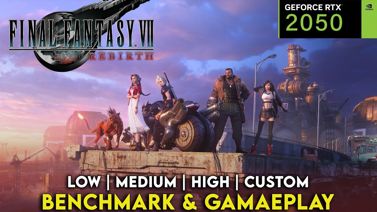 FINAL FANTASY 7 : REBIRTH | Benchmark & Gameplay | RTX 2050